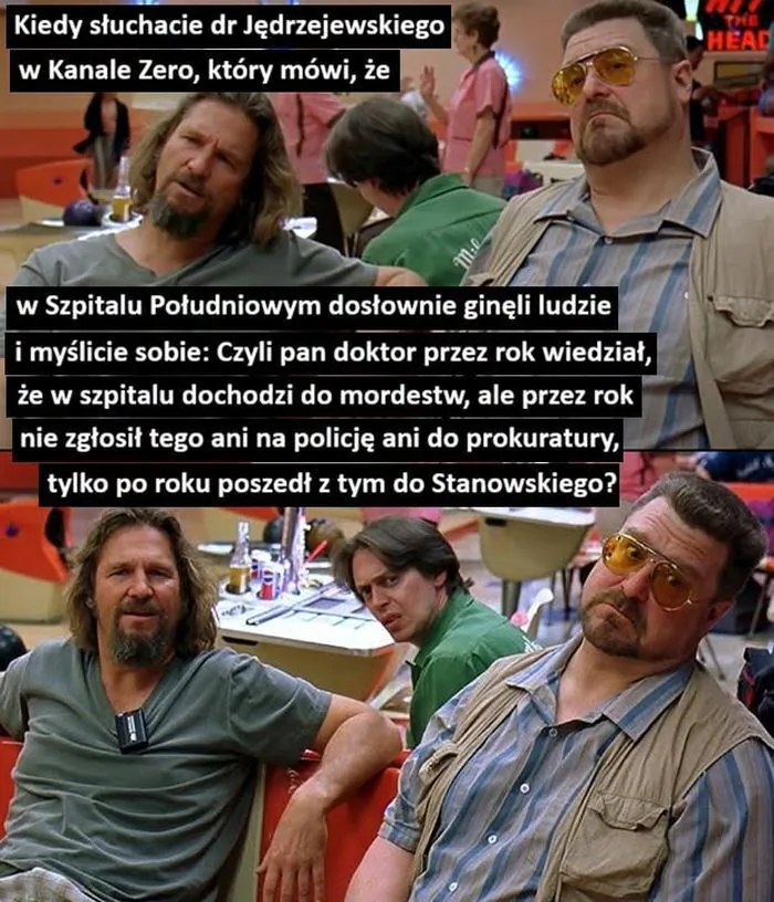 Kiedy słuchacie dr Jędrzejewskiego w Kanale Zero, który mówi, że w Szpitalu Południowym dosłownie ginęli ludzie i myślicie sobie: Czyli pan doktor przez rok wiedział, że w szpitalu dochodzi do mordestw, ale przez rok nie zgłosił tego ani na po