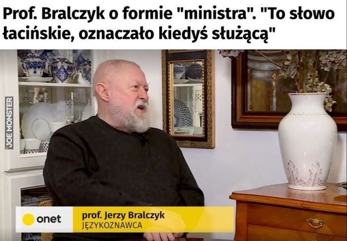 Prof. Bralczyk o formie "ministra". "To słowo łacińskie, oznaczało kiedyś służącą" onet prof. Jerzy Bralczyk JĘZYKOZNAWCA>