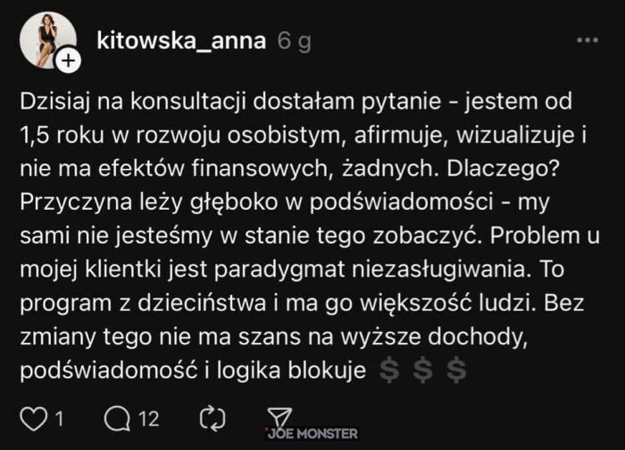 kitowska_anna Dzisiaj na konsultacji dostałam pytanie - jestem od 1,5 roku w rozwoju osobistym, afirmuje, wizualizuje i nie ma efektów finansowych, żadnych. Dlaczego? Przyczyna leży głęboko w podświadomości - my sami nie jesteśmy w stanie tego zob>