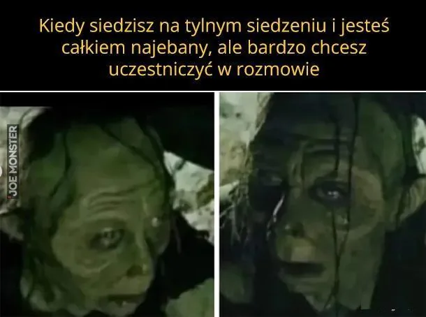 Kiedy siedzisz na tylnym siedzeniu i jesteś całkiem najebany, ale bardzo chcesz uczestniczyć w rozmowie
