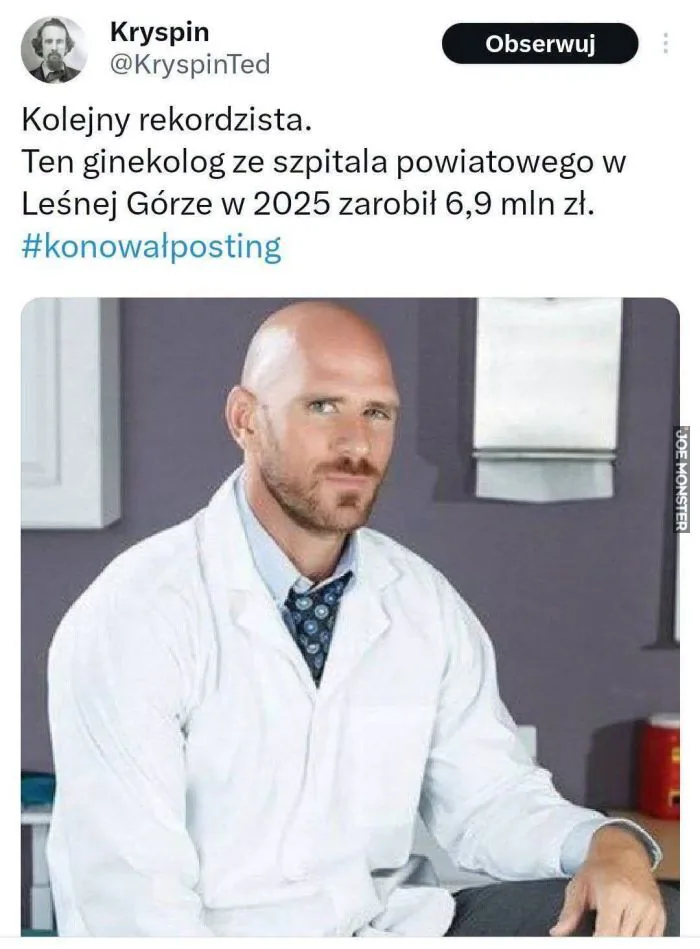 Kryspin
@KryspinTed
Obserwuj
Kolejny rekordzista.
Ten ginekolog ze szpitala powiatowego w Leśnej Górze w 2025 zarobił 6,9 mln zł.
#konowałposting