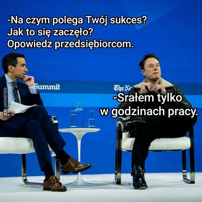 -Na czym polega Twój sukces? Jak to się zaczęło? Opowiedz przedsiębiorcom.
-Srałem tylko w godzinach pracy.