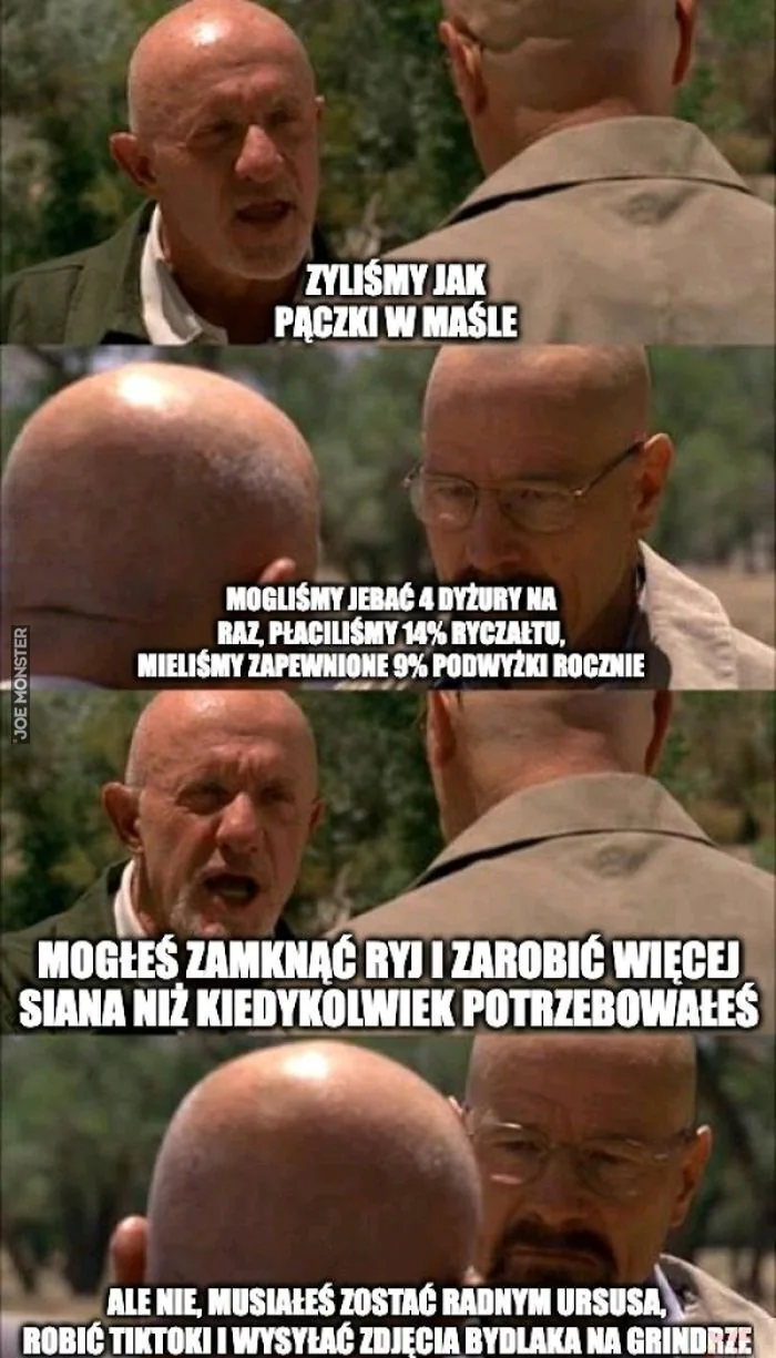 ŻYLIŚMY JAK PĄCZKI W MAŚLE. MOGLIŚMY JEBAĆ 4 DYŻURY NA RAZ, PŁACILIŚMY 14% RYCZAŁTU, MIELIŚMY ZAPEWNIONE 9% PODWYŻKI ROCZNIE. MOGŁEŚ ZAMKNĄĆ RYJ I ZAROBIĆ WIĘCEJ SIANA NIŻ KIEDYKOLWIEK POTRZEBOWAŁEŚ. ALE NIE, MUSIAŁEŚ ZOSTAĆ RADNYM 