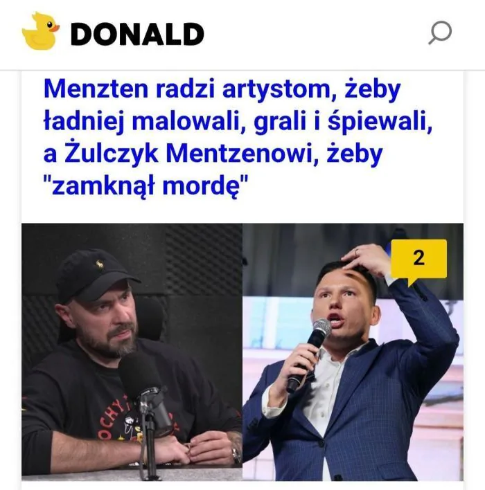 DONALD
Menzen radzi artystom, żeby ładniej malowali, grali i śpiewali, a Żulczyk Mentzenowi, żeby "zamknął mordę"
2