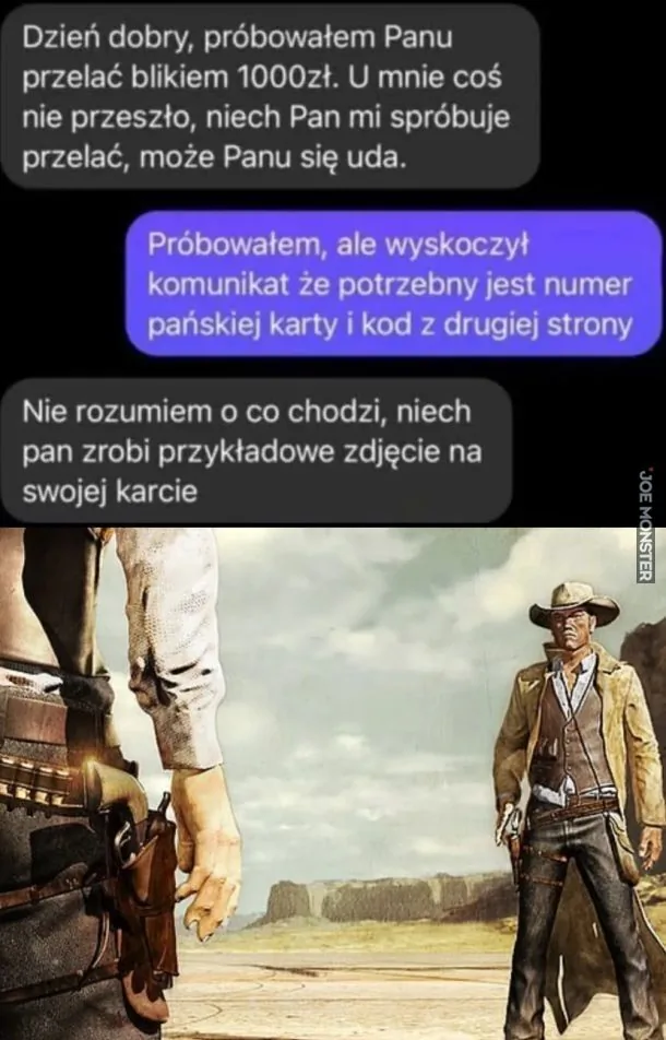 Dzień dobry, próbowałem Panu przelać blikiem 1000zł. U mnie coś nie przeszło, niech Pan mi spróbuje przelać, może Panu się uda. Próbowałem, ale wyskoczył komunikat że potrzebny jest numer pańskiej karty i kod z drugiej strony Nie rozumiem o