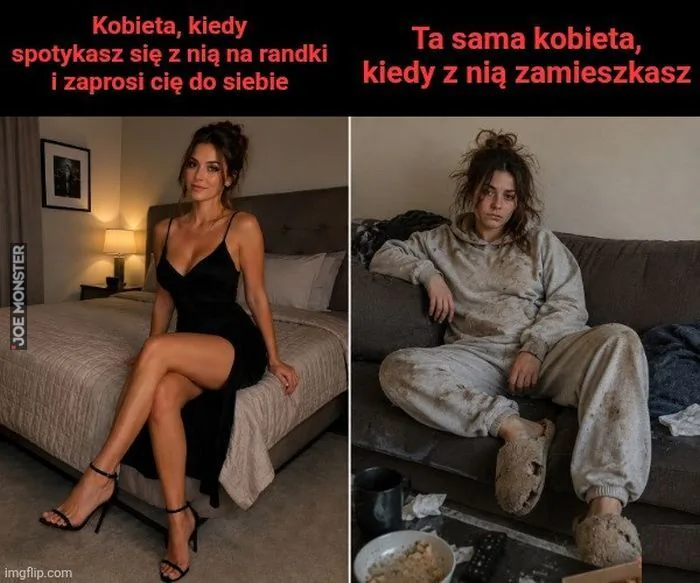Kobieta, kiedy spotykasz się z nią na randki i zaprosi cię do siebie. Ta sama kobieta, kiedy z nią zamieszkasz.