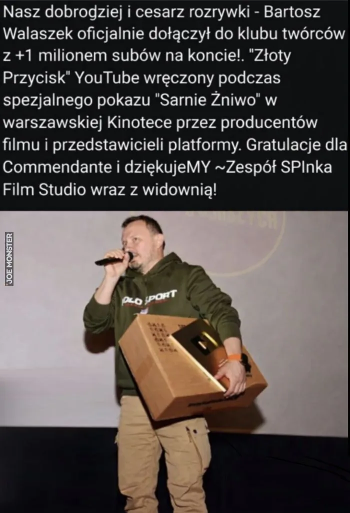 Nasz dobrodziej i cesarz rozrywki - Bartosz Walaszek oficjalnie dołączył do klubu twórców z +1 milionem subów na koncie!. "Złoty Przycisk" YouTube wręczony podczas specjalnego pokazu "Sarnie Żniwo" w warszawskiej Kinotece przez producentów filmu 