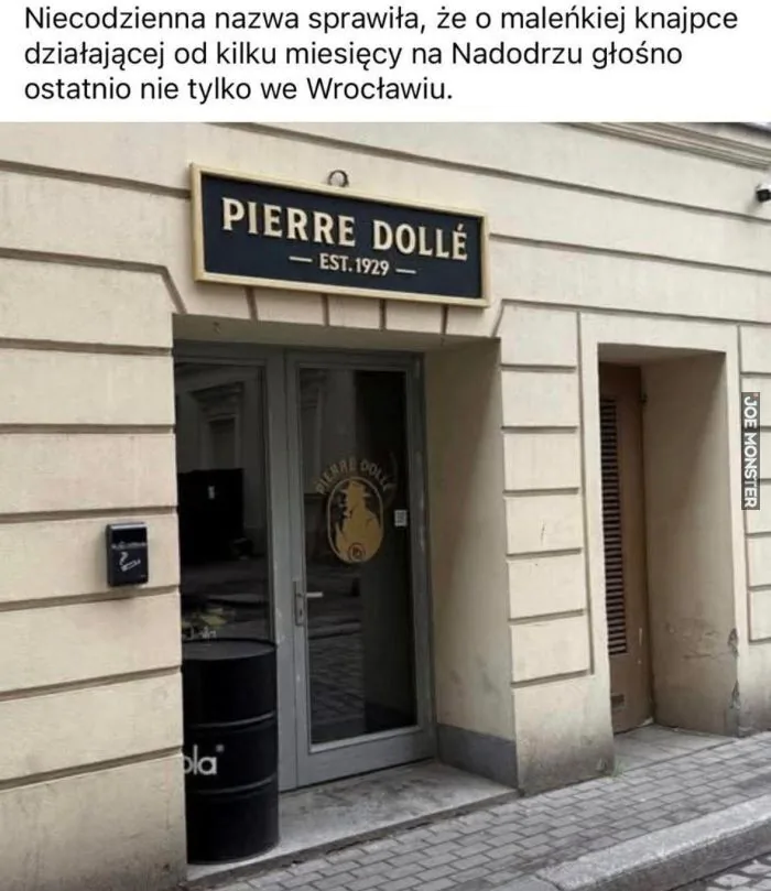 Niecodzienna nazwa sprawiła, że o maleńkiej knajpce działającej od kilku miesięcy na Nadodrzu głośno ostatnio nie tylko we Wrocławiu.
PIERRE DOLLÉ
Założono 1929