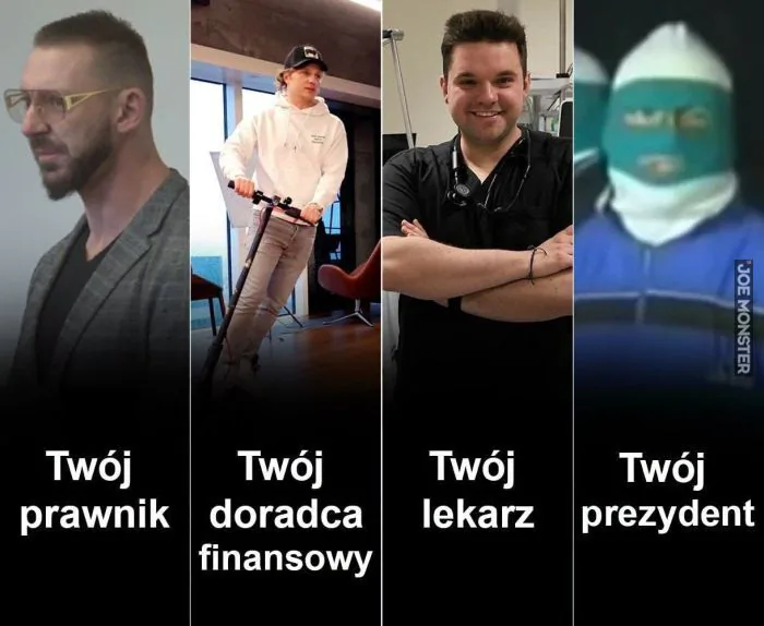 Twój prawnik, Twój doradca finansowy, Twój lekarz, Twój prezydent