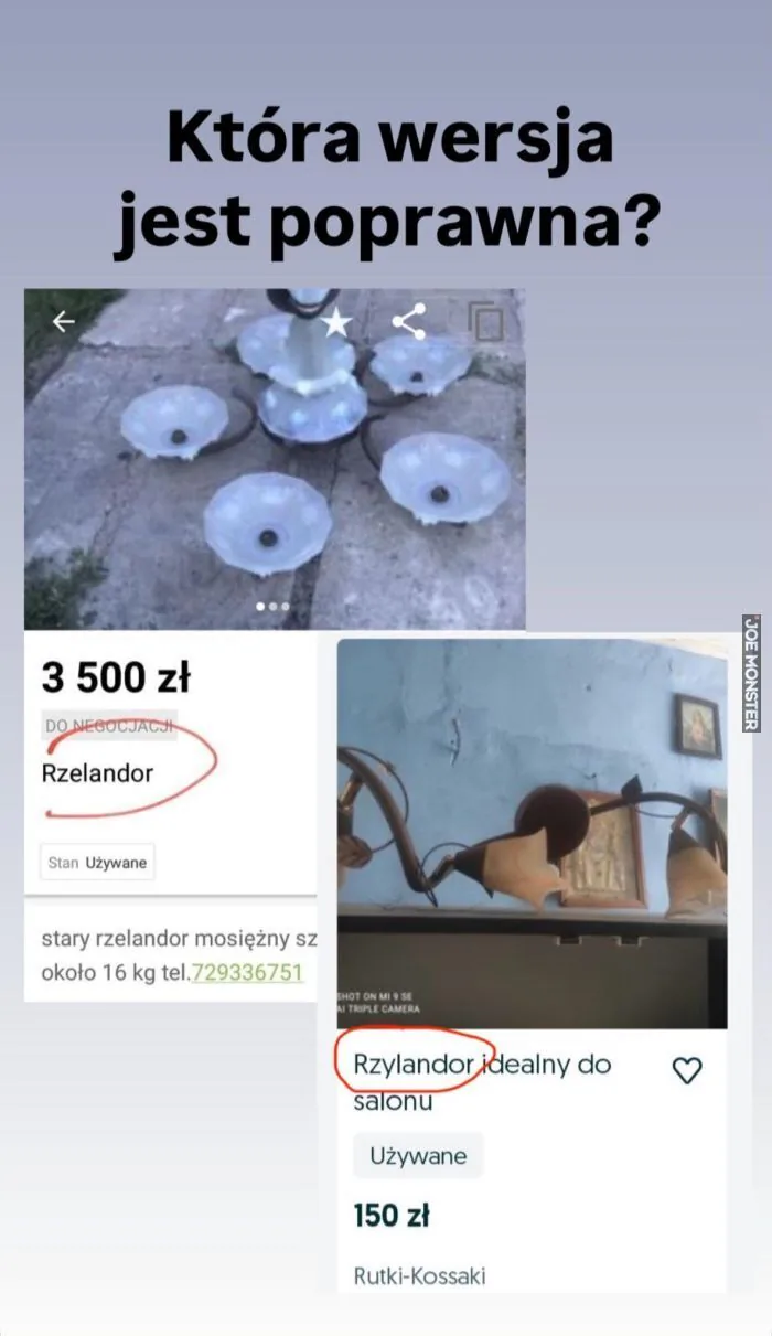 Która wersja jest poprawna? 3 500 zł DO NEGOCJACJI Rzelandor Stan Używane stary rzelandor mosiężny sz około 16 kg tel.729336751 Rzylandor idealny do salonu Używane 150 zł Rutki-Kossaki