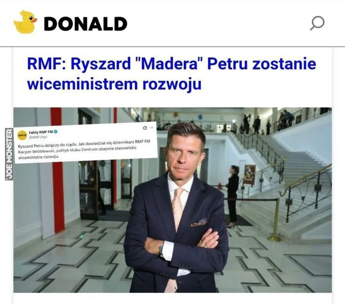DONALD
RMF: Ryszard "Madera" Petru zostanie wiceministrem rozwoju
Fakty RMF FM @RMF24pl
Ryszard Petru dołączy do rządu. Jak dowiedział się dziennikarz RMF FM Kacper Wróblewski, polityk klubu Centrum obejmie stanowisko wiceministra rozwoju.