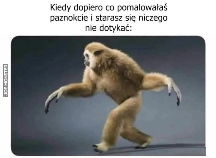 Kiedy dopiero co pomalowałaś paznokcie i starasz się niczego nie dotykać: