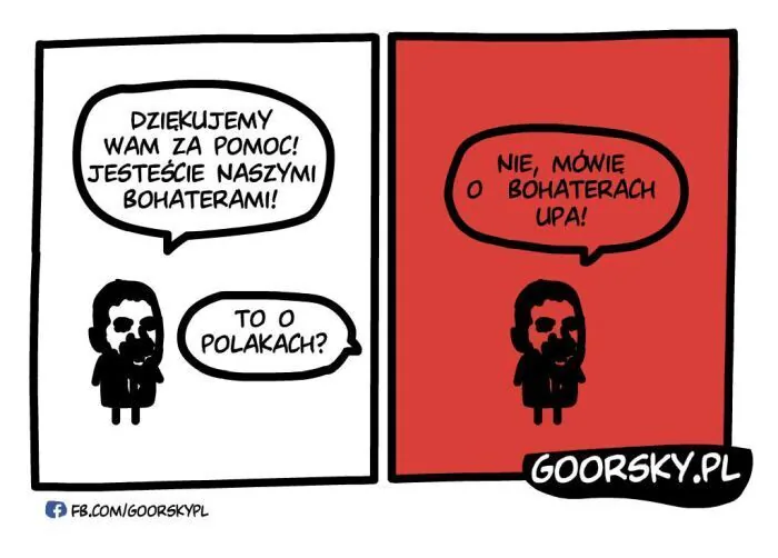 DZIĘKUJEMY WAM ZA POMOC! JESTEŚCIE NASZYMI BOHATERAMI! TO O POLAKACH? NIE, MÓWIĘ O BOHATERACH UPA! GOORSKY.PL FB.COM/GOORSKYPL