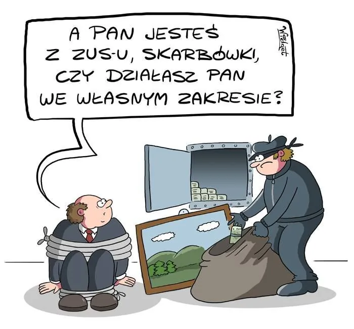 A PAN JESTEŚ Z ZUS-U, SKARBÓWKI, CZY DZIAŁASZ PAN WE WŁASNYM ZAKRESIE?