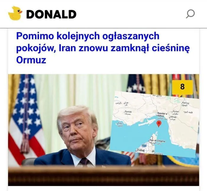 DONALD
Pomimo kolejnych ogłaszanych pokojów, Iran znowu zamknął cieśninę Ormuz