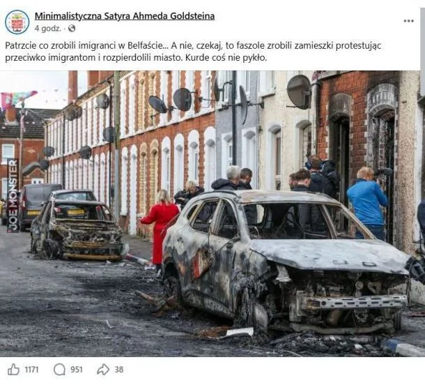 Minimalistyczna Satyra Ahmeda Goldsteina
4 godz.
Patrzcie co zrobili imigranci w Belfaście... A nie, czekaj, to faszole zrobili zamieszki protestując przeciwko imigrantom i rozpierdolili miasto. Kurde coś nie pykło.