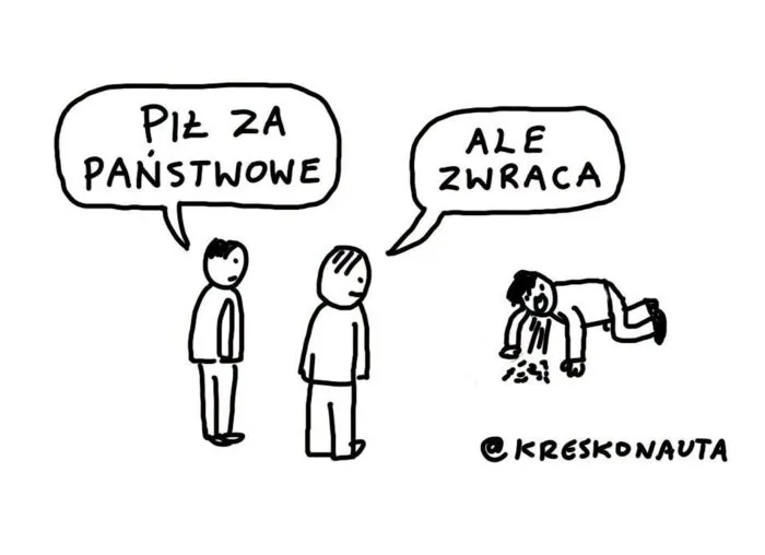 PIŁ ZA PAŃSTWOWE ALE ZWRACA @KRESKONAUTA