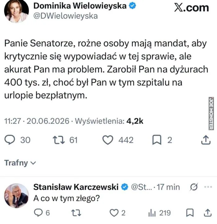 Dominika Wielowieyska @DWielowieyska X.com Panie Senatorze, różne osoby mają mandat, aby krytycznie się wypowiadać w tej sprawie, ale akurat Pan ma problem. Zarobił Pan na dyżurach 400 tys. zł, choć był Pan w tym szpitalu na urlopie bezpłatnym. 