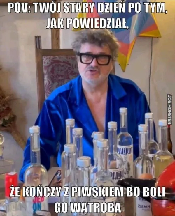 POV: TWÓJ STARY DZIEŃ PO TYM, JAK POWIEDZIAŁ, ŻE KOŃCZY Z PIWSKIEM BO BOLI GO WĄTROBA