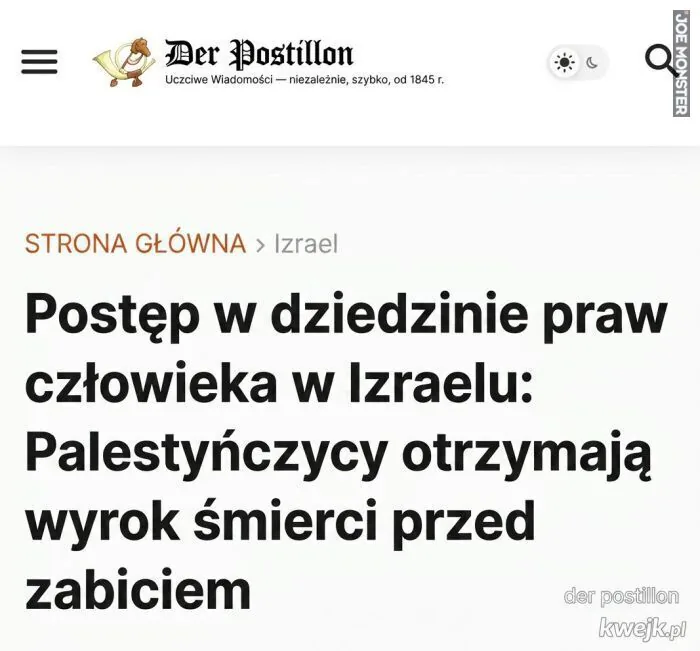 Der Postillon
Uczciwe Wiadomości - niezależnie, szybko, od 1845 r.
STRONA GŁÓWNA > Izrael
Postęp w dziedzinie praw człowieka w Izraelu:
Palestyńczycy otrzymają wyrok śmierci przed zabiciem
der postillon
kwejk.pl